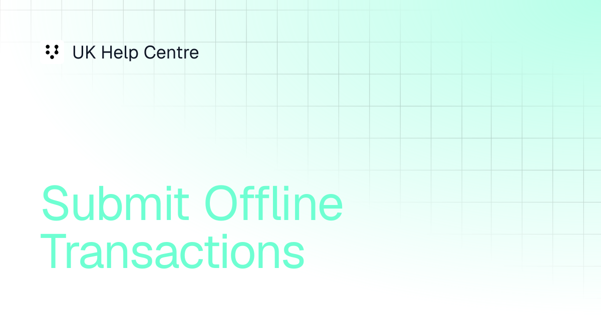 Submit Offline Transactions | P400 - How To's | UK Help Centre