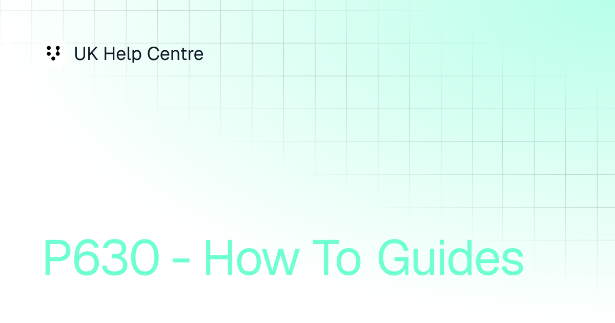 P630 - How To Guides | P630 - How To's | UK Help Centre